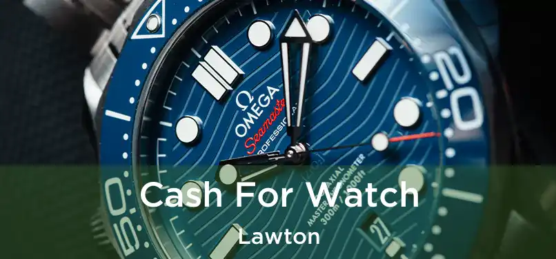 Cash For Watch Lawton