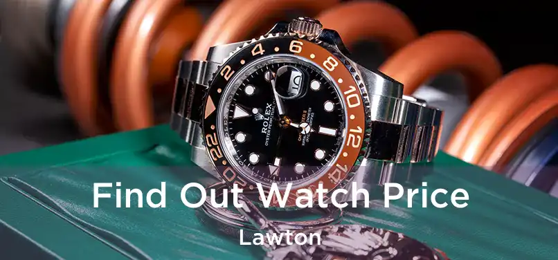 Find Out Watch Price Lawton
